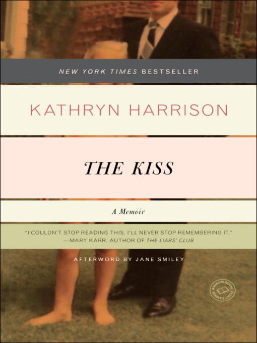 Title details for The Kiss by Kathryn Harrison - Available